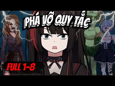 Full 1- 8 | PHÁ VỠ QUY TẮC - Bạch Tiên Sinh