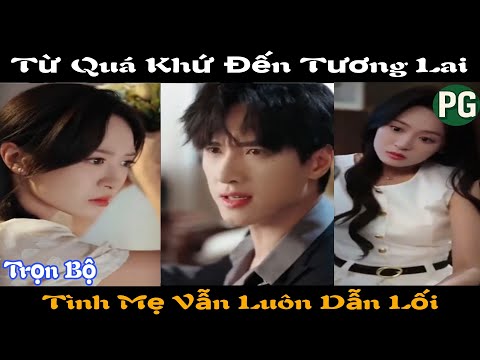 [REVIEW PHIM] Mẹ Trở Lại Rồi Trọn Bộ | Từ Quá Khứ Đến Tương Lai Tình Mẹ Vẫn Luôn Dẫn Lối