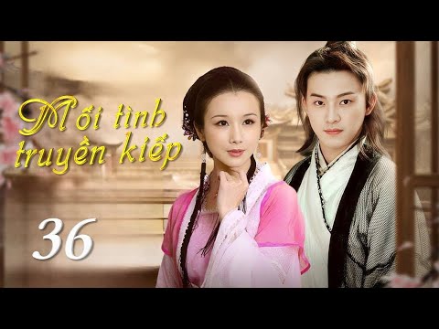 MỐI TÌNH TRUYỀN KIẾP - Tập 36 (TẬP CUỐI) | Phim Bộ Cổ Trang Trung Quốc Hấp Dẫn | SENTV VietNam