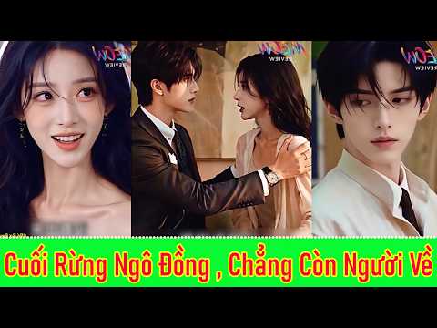 Cuối Rừng Ngô Đồng , Chẳng Còn Người Về - Full - Trong ngày cưới, cô dâu bị vị hôn phu phản bội