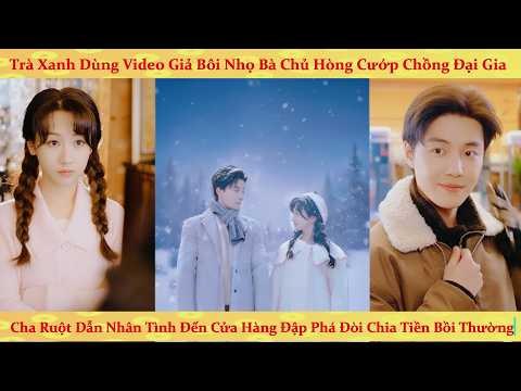Cô chủ tiệm cá vàng bị nhân viên trà xanh dùng video giả hãm hại cướp bồ đại gia