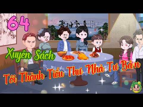 TẬP 64 - Xuyên Sách Tôi Thành Tiểu Thư Nhà Tư Bản  | Bơ Review