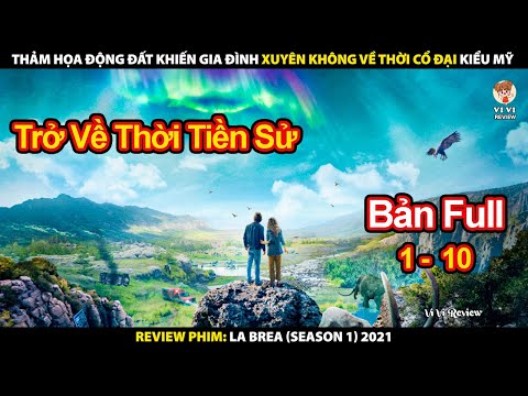 Thảm Họa Động Đất Khiến Gia Đình Xuyên Không Về Thời Cổ Đại Kiểu Mỹ | Review Phim La Brea Phần 1