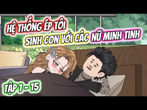 Hệ Thống Ép Tôi Sinh Con Với Các Nữ Minh Tinh Tập 1 - 15| TTD Vietsub