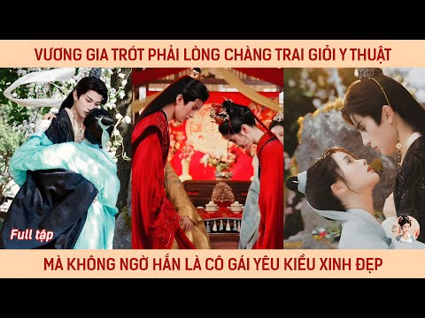 Vương gia trót phải lòng chàng trai giỏi y thuật mà không ngờ hắn lại là cô gái yêu kiều xinh đẹp