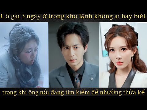 Cô gái 3 ngày ở trong kho lạnh không ai hay biết, trong khi ông nội đang tìm kiếm để nhường thừa kế