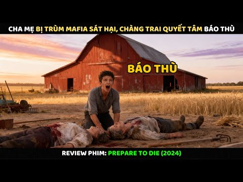 Cha Mẹ Bị Trùm Mafia Sát Hại, Chàng Trai Quyết Tâm Báo Thù | Review Phim