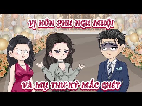 (Full) Vị Hôn Phu Ngu Muội Và Mụ Thư Ký Mắc Ghét | Cày phim đến 2h sáng