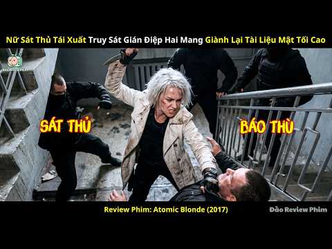 [Review Phim] Nữ Sát Thủ Tái Xuất Truy Sát Gián Điệp Hai Mang Giành Lại Tài Liệu Mật Tối Cao