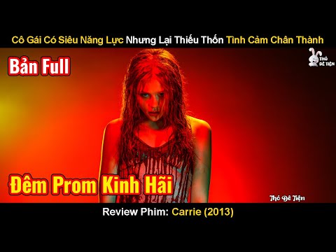 Cô Gái Có Siêu Năng Lực Nhưng Lại Thiếu Thốn Tình Cảm Chân Thành | Review Phim: Carrie