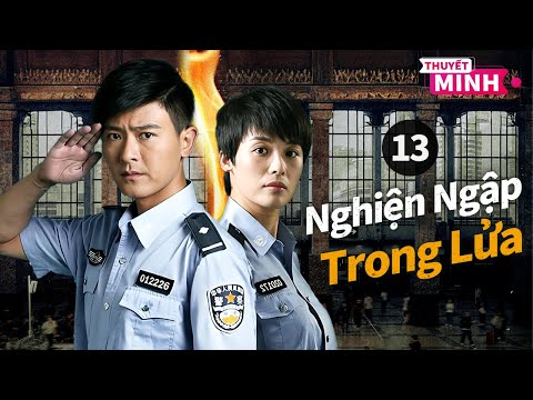 [Thuyết Minh] Nghiện Ngập Trong Lửa l Tập 13 l Phim SIÊU PHẨM HÀNH ĐỘNG 2025