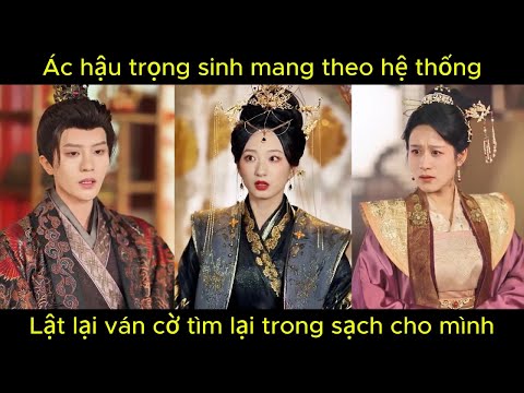 Ác hậu trọng sinh mang theo hệ thống, lật lại ván cờ tìm lại trong sạch cho mình | Phim hay.