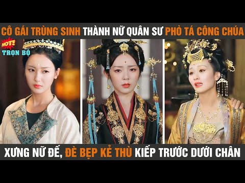 Cô gái trùng sinh thành nữ quân sư phò tá công chúa xưng nữ đế, đè bẹp kẻ thù kiếp trước dưới chân