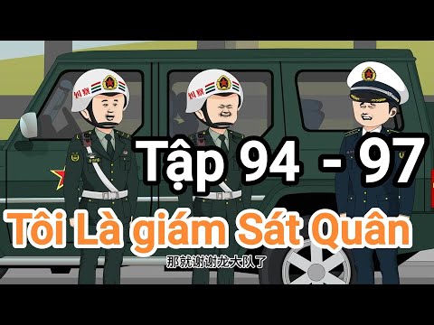Tôi Là Lính Giám Sát | Full Tập  94-97