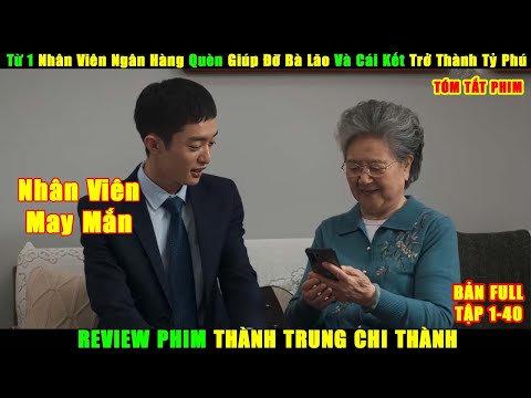 Từ 1 Nhân Viên Ngân Hàng Quèn Giúp Đỡ Bà Lão Và Cái Kết Trở Thành Tỷ Phú | Review Phim Hay