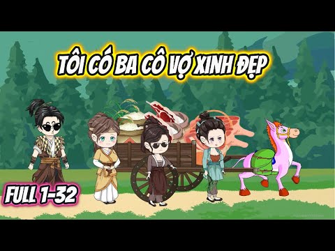 Tôi Có Ba Cô Vợ Xinh Đẹp Full 1-32
