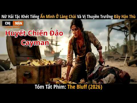 Review phim Nữ hải tặc khét tiếng ẩn mình ở làng chài và thuyền trưởng đầy hận thù