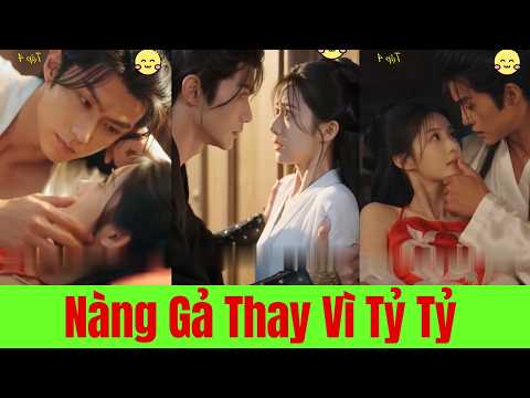 Nàng Gả Thay Vì Tỷ Tỷ, Đến Cuối Cùng Tướng Quân Lại Yêu Nàng - Full Trọn Bộ