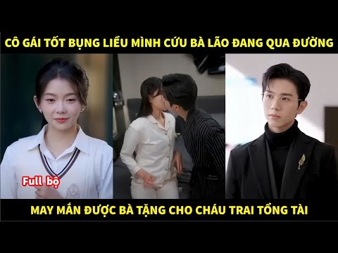 Cô gái tốt bụng liều mình cứu bà lão đang qua đường, may mắn được bà tặng cho cháu trai tổng tài