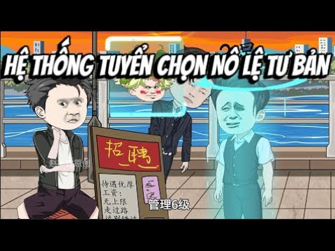 Hệ Thống Tuyển Chọn NÔ LỆ TƯ BẢN Làm Công | Lê Tính