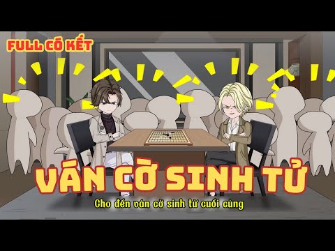 [ Full Có Kết ] Ván Cờ Sinh Tử