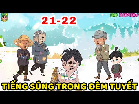 TẬP 21-22 | Tiếng Súng Trong Đêm Tuyết | Bơ Rì Viu Official