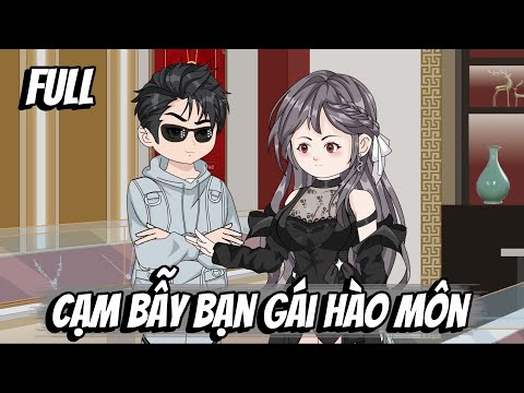 Full | Cạm Bẫy Bạn Gái Hào Môn