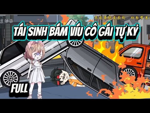 FULL | Tái Sinh Bám Víu Cô Hoa Khôi Tự Kỷ | Sub Review