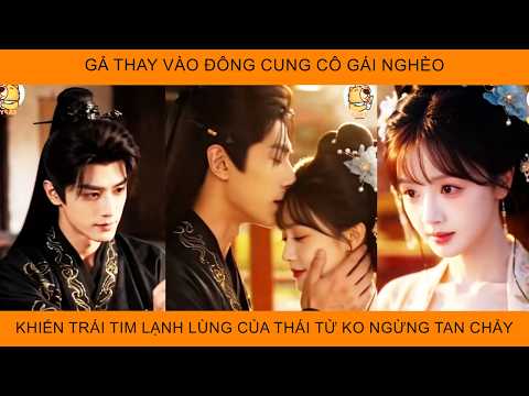 Gả Thay Vào Đông Cung, Cô Gái Nghèo Khiến Trái Tim Lạnh Lùng Của Thái Tử Không Ngừng Tan Chảy