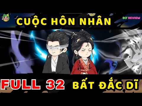 Full 32 TẬP | Cuộc Hôn Nhân Bất Đắc Dĩ | Bơ Rì Viu Official