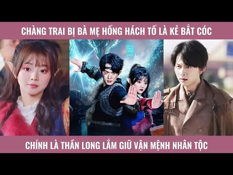 Chàng trai bị bà mẹ hống hách tố là kẻ bắt cóc chính là thần long lắm giữ vận mệnh nhân tộc