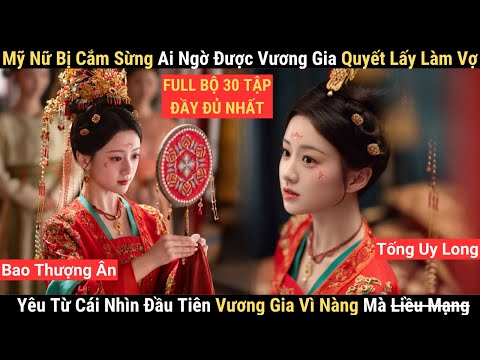 Review Phim: Mỹ Nữ Bị Cắm Sừng Ai Ngờ Được Vương Gia Quyết Lấy Làm Vợ | Bao Thượng Ân x Tống Uy Long
