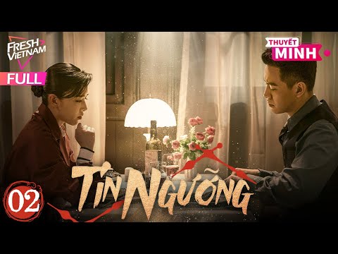 【Thuyết Minh】Tín Ngưỡng l Tập 02  l Phim Hành Động Điệp Chiến Trung Quốc Siêu Hay #phimhanhdong
