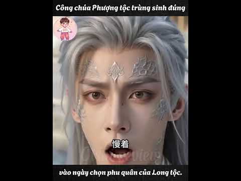 Công chúa Phượng tộc trùng sinh đúng vào ngày chọn phu quân của Long tộc Full trọn bộ