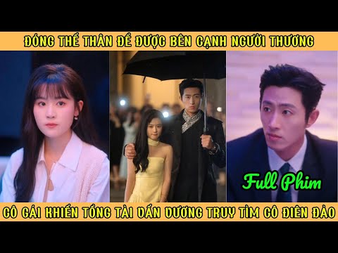 Đóng Thế Thân Để Ở Bên Người Thương - Cô Gái Khiến Tổng Tài Vấn Vương Truy Tìm Điên Đảo