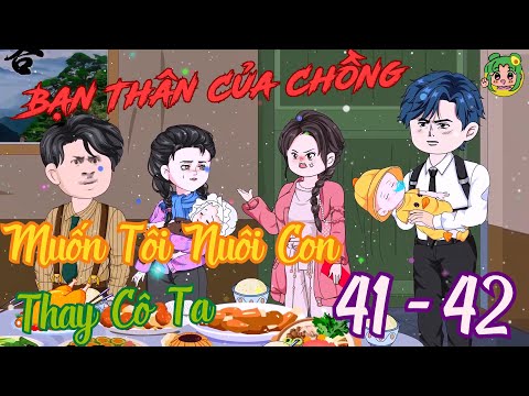 TẬP 41 - 42 - Bạn Thân Của Chồng Muốn Tôi Nuôi Con Thay Cô Ta | Bơ Review