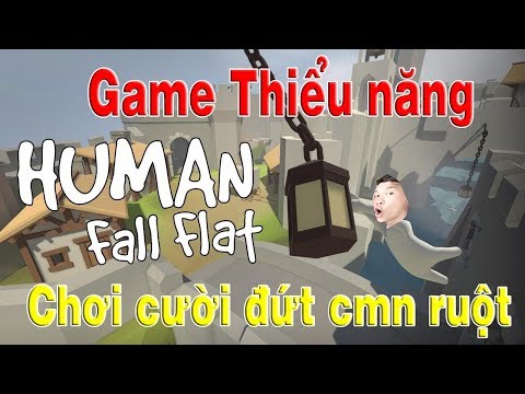 [Human Fall Flat] Game gì chơi cười ỉa. Cho tau đi đái cái mắc cười quá rồi