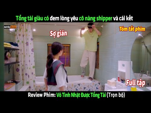 Tổng tài giàu có đem lòng yêu cô nàng shipper và cái kết - review phim Hàn siêu hay