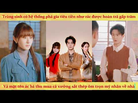 Trùng sinh 1988 có hệ thống phá gia tiêu tiền như rác được hoàn trả gấp trăm