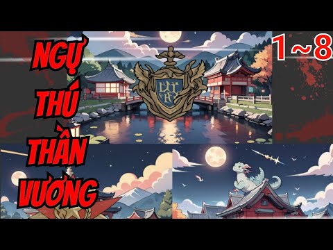 Full (1-8) | Ngự Thú Thần Vương - Bạch Tiên Sinh