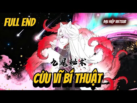 FULL END | Cửu Vĩ Bí Thuật  | Đại Hiệp vietsub