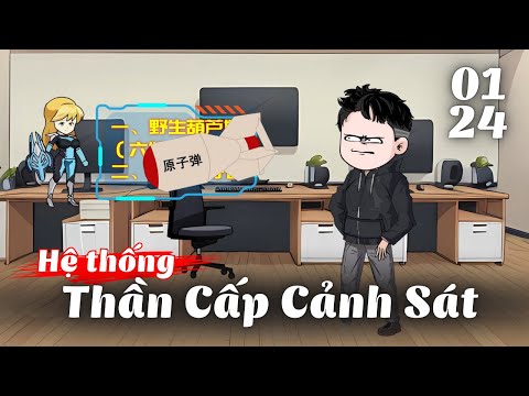 Full 1 - 24 | Thức Tỉnh Hệ Thống Thần Cấp Cảnh Sát | Gà Review
