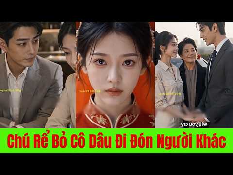Ngay  Trong Ngàu Cưới, Chú Rể Lại Bỏ Cô Dâu Để Đi Đón Người Phụ Nữ Khác - Full