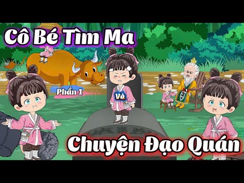 ( Phần 1 ) Cô Bé Tìm Ma Và Chuyện Đạo Quán l Gì Cũng Sub