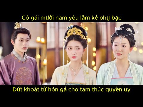 Cô gái mười năm yêu lầm kẻ phụ bạc, dứt khoát từ hôn agr cho tam thúc quyền uy.