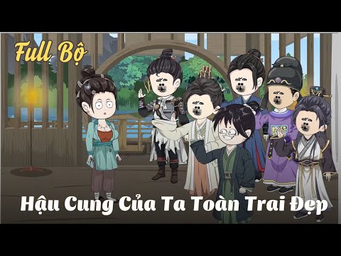 FULL BỘ ( 1 -  66 END ) | Hậu Cung Của Ta Toàn Trai Đẹp | Cáo Ú Review