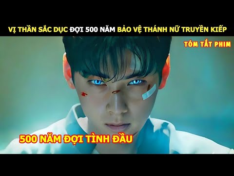 [Review Phim] Vị Thần Sắc Dùng Đợi 500 Năm Bảo Vệ Nữ Thần Truyền Kiếp | Lani Review Phim