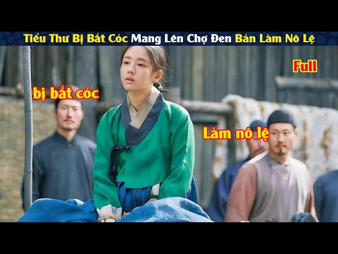 Review Phim: Tiểu Thư Bị Bắt Cóc Bán Lên Chợ Đen Làm Nô Lệ Và Cái Kết | Full | Người Soạn Phim