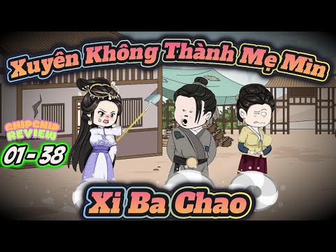 Xuyên Không Thành Mẹ Mìn Xi Ba Chao |  Tập Dài 01 - 38 | ChipChip Review