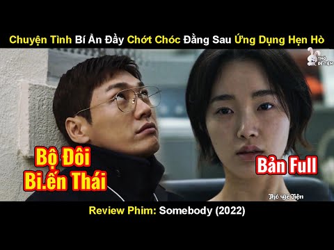 Chuyện Tình Bí Ẩn Đầy Chớt Chóc Đằng Sau Ứng Dụng Hẹn Hò | Review Phim Somebody 2022 | Tóm Tắt Phim